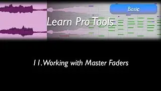 Learn Pro Tools: 11 Working with Master Faders