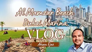 Al Mamzar Beach and Dubai Marina Tour | From Waves to Towers, Scenic and Beautiful