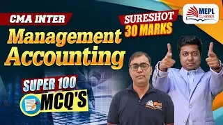 CMA Inter | Management Accounting - SUPER 100 MCQ's Revision✅| MEPL Classes