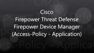7. Cisco Firepower Threat Defense Firepower Device Manager (Access Policy - Application)