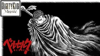 BERSERK OST - Guts (Gats) [DirtyKid Remix]