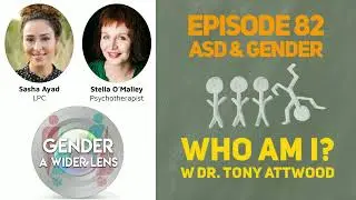EPISODE 82 - ASD & Gender: Who am I? w/ Dr. Tony Attwood