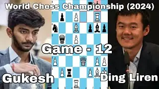 Game - 12. Ding Liren vs Dommaraju Gukesh. Ding - Gukesh World Championship Match (2024.