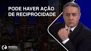 [02/09/24] PODE HAVER AÇÃO DE RECIPROCIDADE