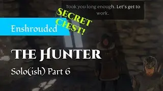 It's a Secret - Enshrouded - The Hunter & Chest - Solo(ish) Part 6