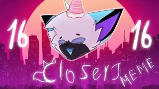 CLOSER MEME || Animations MeMe ||   🐾 My birthday 🐾