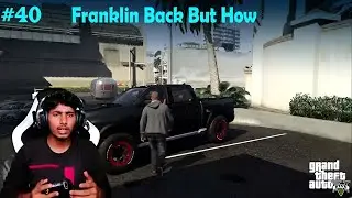 Franklin Returns: Epic Comeback in GTA V EP 40!