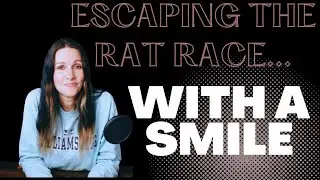 Escaping the Rat Race with a Smile