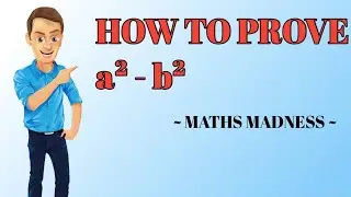 HOW TO PROVE a² - b² ? || MATHS MADNESS || #MATHSMADNESS #MATHS #PROOF