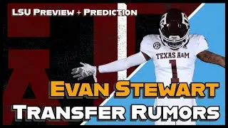 How Does A&M Convince Evan Stewart To Stay || AggieCentral LSU Preview + Prediction