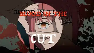 Chainsaw Man - Blood In The Cut「AMV」