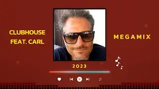 CLUBHOUSE feat. CARL ★ Megamix 2023 ★ Hits 1993-1996