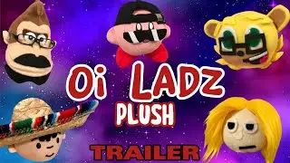 Oi Ladz Plush (trailer)