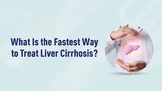 What Is the Fastest Way to Treat Liver Cirrhosis?