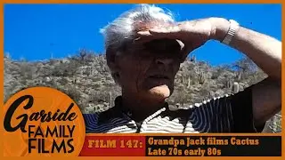 Film 147 - Grandpa Jack films Cactus - 1982