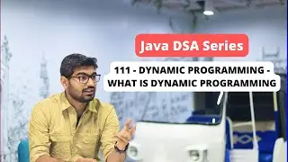 111 - Dynamic Programming - What is Dynamic Programming