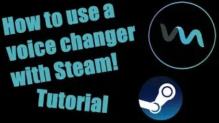How to use a voice changer for Steam!  (Tutorial)