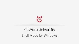 KioWare for Windows: Shell Mode