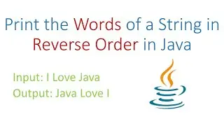 Program to print words of a string in reverse order in java