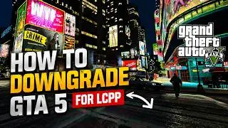 How to Downgrade GTA V for LCPP (And LSPDFR/RPH)