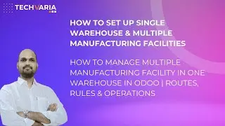 How to Manage Multiple Manufacturing Facility in One Warehouse in Odoo | Routes, Rules & Operations