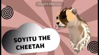 Intro for Soyitu the Cheetah /alight motion/