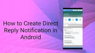 How to Create Direct Reply Notification in Android like WhatsApp