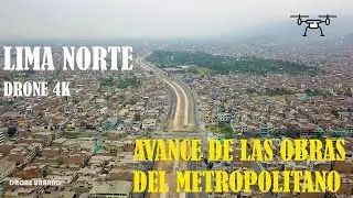 Lima norte drone 4k | Avance de las obras del Metropolitano 2021