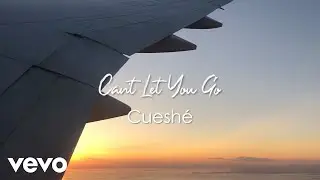 Cueshé - Can't Let You Go [Lyric Video]