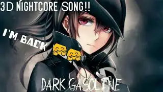 3D Nightcore - Dark Gasoline (READ DESCRIPTION )