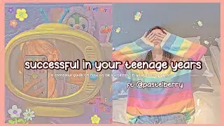 how to be successful in your teenage years 🌷✨🧋