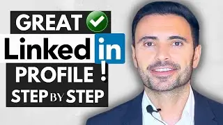 How to Make a GREAT LinkedIn Profile - 9 LinkedIn Tips To Stand Out