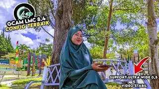CONFIG TERBARU ‼️ GCAM LMC 8.4 SUPPORT ULTRA WIDE 0,5 & VIDEO STABIL