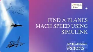 Find a planes Mach Speed with Simulink 