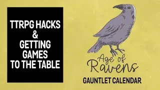 TTRPG Hacks and Getting Games to the Table