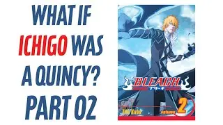 What If Ichigo Became a Quincy? | Part 02: Arrancar Arc