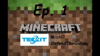 Minecraft Tekkit With DefendTheGalaxy Ep 1: Everything Goes Completely Wrong!