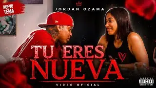 JORDAN OZAMA - TU ERES NUEVA 👩‍❤️‍💋‍👨  (OFFICIAL MUSIC VIDEO) 4K