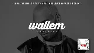 Chris Brown x Tyga -  AYO (Wallem Brothers Remix)