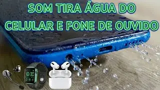 SOM que TIRA ÁGUA DO CELULAR e Fone de ouvido ouça 3x para tirar