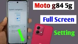 moto g84 5g full screen setting / how to full screen moto g84 / moto g84 full display setting