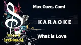 Max Oazo, CAMI - What Is Love (Haddaway song) 🎤 КАRАОКЕ 🎤 made in the studio: KARAOKE-BASE.CLUB