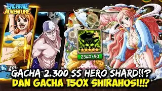 GACHA 2.300 SS HERO SHARD & 150X GACHA SHIRAHOSHI! - Epic Pirate Adventure