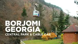 Borjomi Cable Car (Aerial Tram) | Borjomi Central Park | Heart of Borjomi | Georgia Country