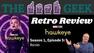 Retro Reviews: Hawkeye Season 1, Episode 5 - "Ronin"