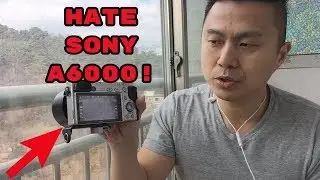 TOP 5 Reasons I Hate My Sony A6000 Camera (2018)!