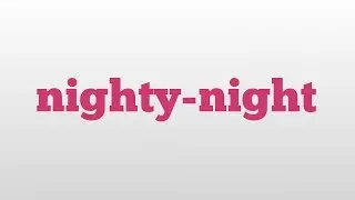 nighty-night meaning and pronunciation