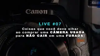 #07 COISAS QUE VOCÊ DEVE OLHAR AO COMPRAR UMA CÂMERA USADA 
