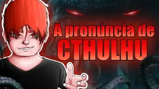 QUAL É A PRONÚNCIA DE CTHULHU - A língua criada por Lovecraft! (Cthuvian/R'lyehian)