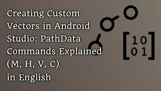 Creating Custom Vectors in Android Studio: PathData Commands Explained (M, H, V, C) in English